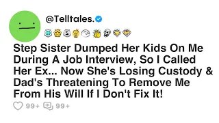 Step Sister Dumped Her Kids On Me During A Job Interview, So I Called Her Ex...