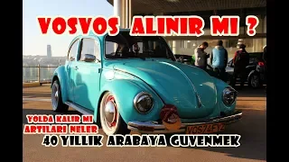 VOSVOS ALINIR MI? 40 YILLIK ARABAYA GÜVENMEK ! YOLDA KALIR MI?