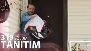 Kan Çiçekleri 319. Bölüm Fragmanı l Hasan Yüzünden Miran Bebek Kaçırılıyor