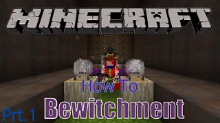 Minecraft. Bewitchment. How To. Part 1 (Updated)