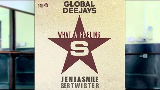 Global Deejays - What a Feeling (Jenia Smile & Ser Twister Remix)