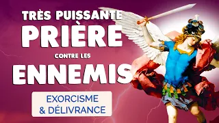 🙏 Très Puissant EXORCISME 🙏 PRIÈRE contre les ENNEMIS et de DÉLIVRANCE