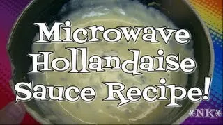 MICROWAVE HOLLANDAISE OR BEARNAISE SAUCE!  QUICK AND EASY!