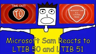 Microsoft Sam Reacts to LTIB 50 and LTIB 51