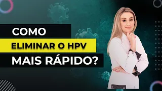 Como eliminar o HPV mais rápido?