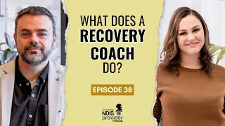 S4E38: What does a Recovery Coach Do | Profitable NDIS Provider Podcast