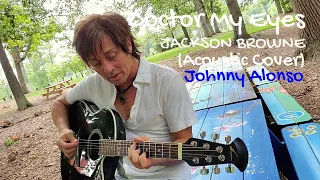 Doctor My Eyes - Jackson Browne (acoustic cover) by Johnny Alonso