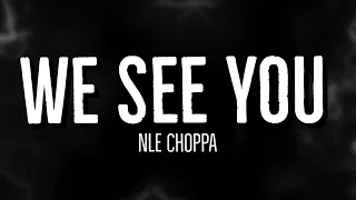 WE SEE YOU - NLE Choppa (Lyrics)