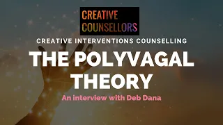 The Polyvagal Theory & The Science of Human Connection in Creative Counselling with Deb Dana