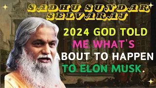 Sadhu Sundar Selvaraj ★ 2024 God Told Me What's About to Happen to Elon Musk.