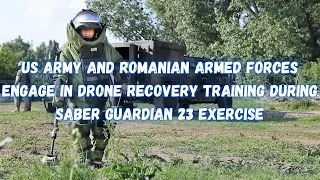 US Army and Romanian armed forces engage in drone recovery training during Saber Guardian 23exercise