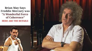 Brian May Says Freddie Mercury was "A Wonderful Force of Coherence"