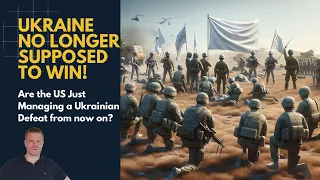 Ukraine is no Longer Supposed to Win! U.S. Just Want to Manage the Defeat!