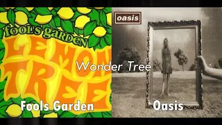 "Wonder Tree" - Oasis vs. Fools Garden