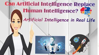 Can Artificial Intelligence Replace Human Intelligence? Artificial Intelligence In Real Life.