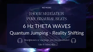 QUANTUM JUMPING - REALITY SHIFTING 6 Hz THETA WAVES BINAURAL BEATS NO MUSIC #realityshifting