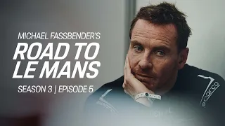 Michael Fassbender: Road to Le Mans – Season 3, Episode 5 – Practice makes perfect