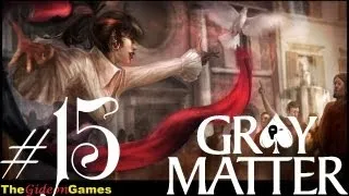 Quest: Прохождение Gray Matter - Часть 15: Продолжаем