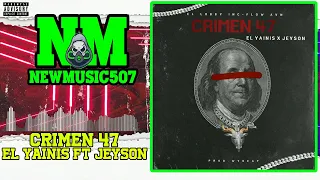 El Yainis Ft Jeyson - Crimen 47 (Audio)