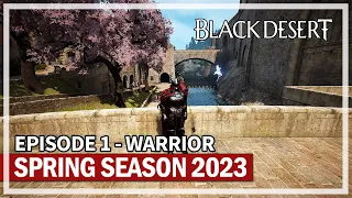 Spring Season 2023 Warrior Beginning - Episode 1 | Black Desert