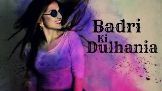 Dance on: Badri Ki Dulhania | Holi Special