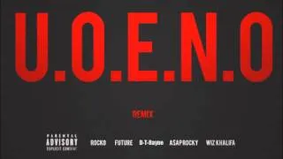 U.O.E.N.O. Remix (feat Future, D-T-Rayne, A$AP Rocky, & Wiz Khalifa)