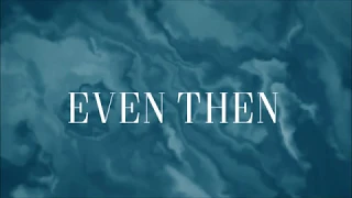 Even Then - Micah Tyler [Lyric Video]