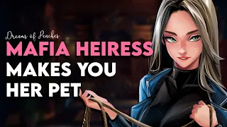 Mafia Heiress Makes You Her Pet [Constrained listener] [Merciful Mafia Daughter] [Good puppy]