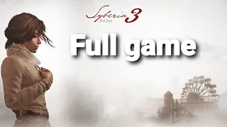 Syberia 3 | Full Gameplay Walkthrough | No Commentary