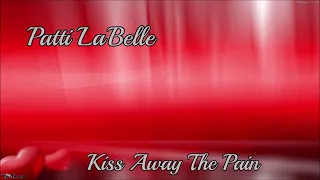 Patti LaBelle ~ " Kiss Away The Pain " ~💔💋~ 1986