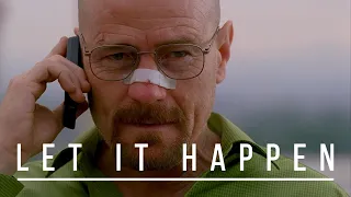 BREAKING BAD || LET IT HAPPEN - edit-