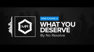 No Resolve - What You Deserve [HD]