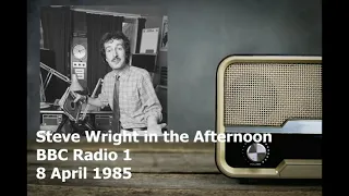 Steve Wright in the Afternoon  8 April 1985