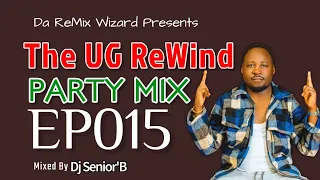 The UG ReWind Party Mix EP015 - Dj Senior'B (Kikadde, Kidandali & Afrobeat Mix)