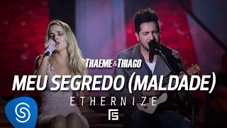 Thaeme & Thiago - Meu Segredo (Maldade) | DVD Ethernize