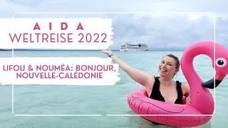 AIDA WELTREISE 2022 - Lifou & Nouméa: Bonjour Nouvelle-Calédonie - VLOG Teil 20