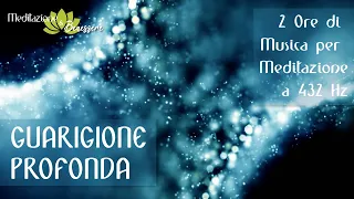 432 Hz Guarigione Profonda del Corpo e dello Spirito || 2 Ore Musica per Meditazione e Rilassamento