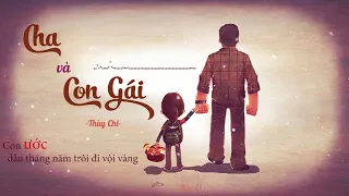 Cha Và Con Gái - Thùy Chi [ Lyrics Video] Bài Hát hay Nhất Về Cha - Nghe Thôi Đừng Khóc