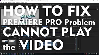 Premiere Pro cannot play the video PROBLEM SOLVED