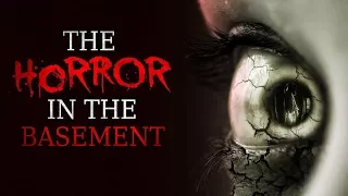 "The Horror In The Basement" Creepypasta