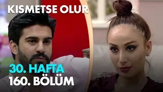 Kısmetse Olur 30. Hafta 160. Bölüm - Full Bölüm