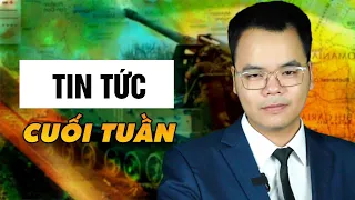 Tin phân tích tổng hợp tối cuối tuần || Bàn Cờ Thế Sự