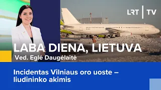 Incidentas Vilniaus oro uoste – liudininko akimis | Laba diena, Lietuva | 2024-02-05