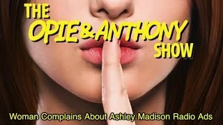 Opie & Anthony: Woman Complains About Ashley Madison Radio Ads (11/12/08)