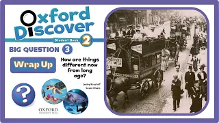 Oxford discover 2 | Big Question 3 | How are things different now from long ago? | Wrap Up