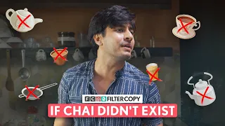 FilterCopy | If Chai Didn't Exist | Ft. Aditya Pandey & Noyrika Bhatheja