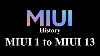 Journey of MIUI | MIUI 1 to MIUI 13 | History of MIUI | Evolution of MIUI 2010-2022