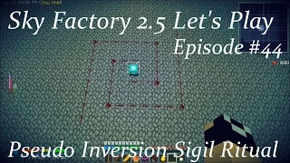 Minecraft SkyFactory 2.5 Lp Ep 44:  Pseudo Inversion Sigil Ritual