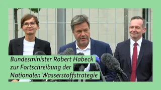 Bundesminister Robert Habeck zum Beschluss der neuen Wasserstoffstrategie der Bundesregierung