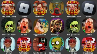 Dark Riddle 2,Roblox,Wich Cry,Mr Meat,Evi Nun,Horr Hide,Troll Quest Horror,